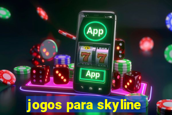 jogos para skyline